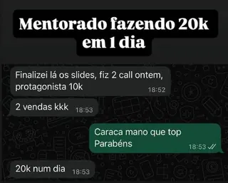 Print de conversa: mentorado fez 2 calls e fechou 2 vendas de 10 mil, 20 mil em um dia